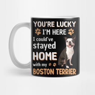 Lucky Have Home With My Boston Terrier Dog Mug